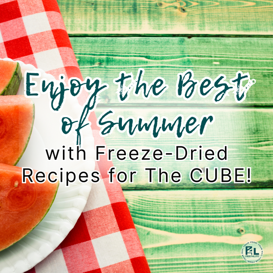 Enjoy the Best of Summer with Freeze-Dried Recipes for The CUBE!