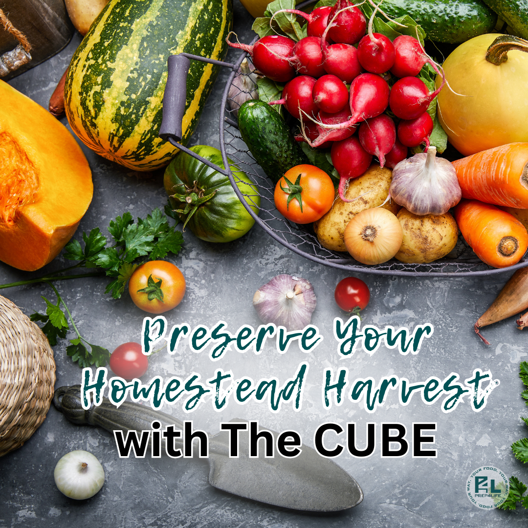 Preserve Your Homestead Harvest with The CUBE